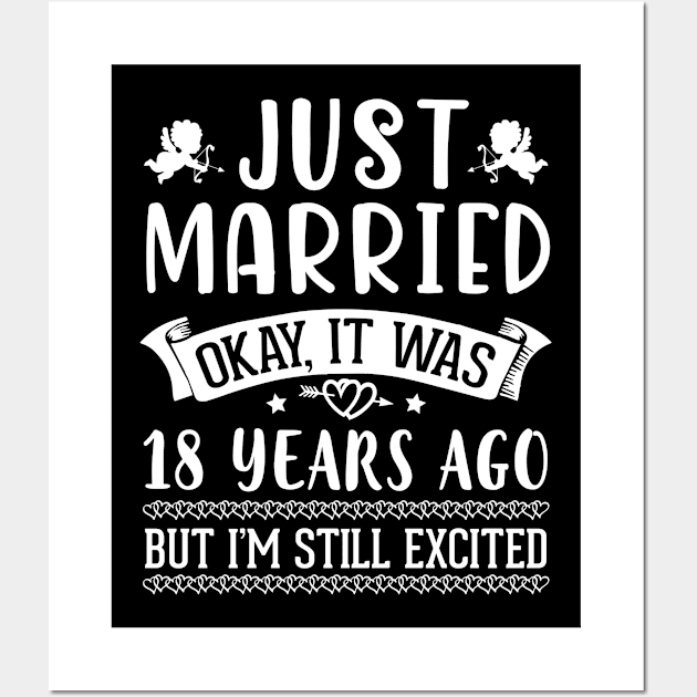 Just Married Okay It Was 18 Years Ago But I'm Still Excited Happy Husband Wife Papa Nana Daddy Mommy Wall Art by DainaMotteut